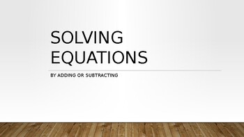 Preview of Solving Equations by Adding and Subtracting PowerPoint