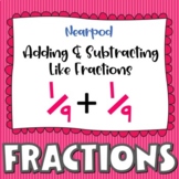 Adding and Subtracting Like Fractions Nearpod for Upper Gr