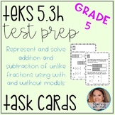 Adding and Subtracting Unlike Fractions TEKS 5.3H Task Cards