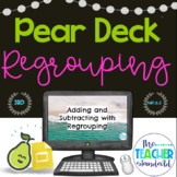 Adding and Subtracting with Regrouping Pear Deck