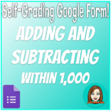 Adding and Subtracting within 1,000 - Self-Grading Google Form
