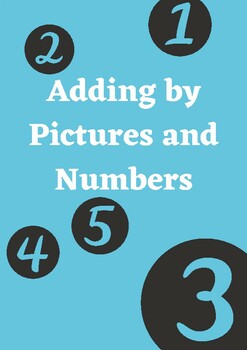 Preview of Adding by Pictures and Numbers