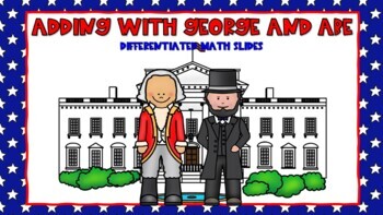 Preview of Adding with George and Abe - Differentiated President's Day Math Google Slides