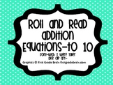 Addition Equations to 10-Roll and Read
