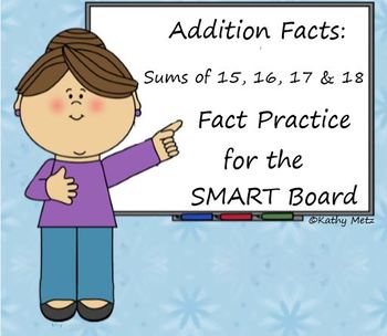 Preview of Addition Facts: Sums of 15, 16, 17, and 18 Fact Practice for the SMART Board