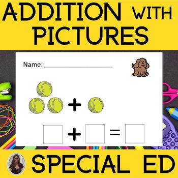 Preview of Early Addition Worksheets with pictures for Special Education PRINT AND DIGITAL