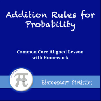 Preview of Addition Rules for Probability (Lesson with Homework)