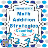 Addition Strategies - Counting On - Student Practice Book A