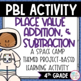 Addition, Subtraction, & Place Value Project Based Learnin