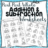 Addition & Subtraction Worksheets {Part Part Whole Strategy}