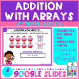 Addition With Arrays Valentine's Day Math Google Slides