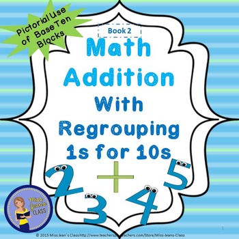 Preview of Addition With Regrouping 1s For 10s- Student Practice Book 2