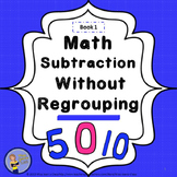 Subtraction Without Regrouping - Student Workbook