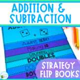Addition and Subtraction Strategies Flip Books -Addition &
