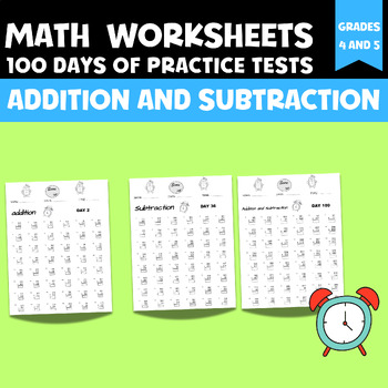 Preview of Addition and Subtraction Worksheets, 100 days of practice tests,4&5th Grade Math