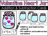 Addition and Subtraction within 10 Valentine Heart Jar Task Cards