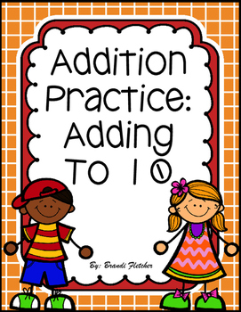 Addition to 10 Worksheets by Brandi Fletcher | TPT