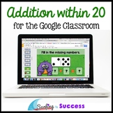 Addition within 20: Addition Facts and Strategies for the Google Classroom