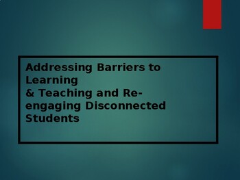 Preview of Addressing Barriers to Learning&Teaching&Re-engaging Disconnected Student PD PPT