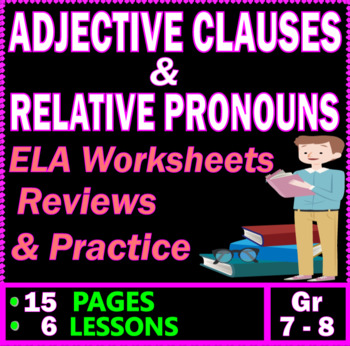 Preview of Adjective Clauses and Relative Pronouns. 6 Grammar Lessons. 7th - 8th Grade ELA