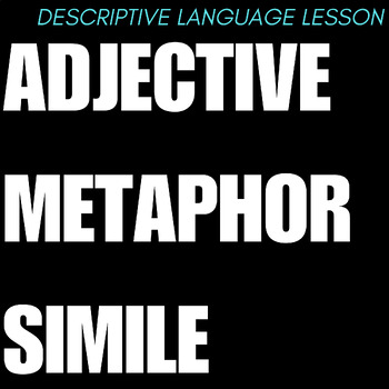 Preview of Adjective Metaphor and Simile Descriptive Language ELA Lesson