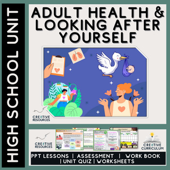 Preview of Adult Health and Looking After Yourself - High  School Unit