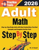 Adult-Math Step by Step Study Guide: Comprehensive Study Guide +2 Practice Tests