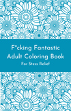 Adult Stress Relief Coloring Book (Colorful Language Included)