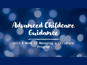 Preview of Advanced Childcare Guidance Unit 4 Managing a Childcare Program