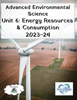 Preview of Advanced Environmental Science Unit 6: Energy Resources & Consumption