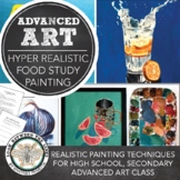 Advanced High School Art or AP® Art: Hyper Realistic Food 