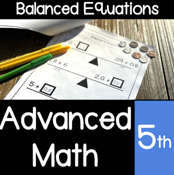 Preview of Advanced Math : Decimals and Fractions Pan Balance for Gifted 5th