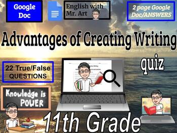 Preview of Advantages of Creating Writing Quiz, 11th grade, 22 True/False ,2 pages, answers