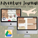 Adventure Journal Virtual Field Trip Reflections FULLY EDITABLE