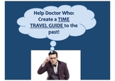 Advise Doctor Who - create a time travel guide book to history!