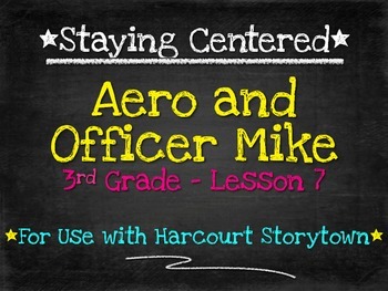 Preview of Aero and Officer Mike  3rd Grade Harcourt Storytown Lesson 7