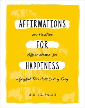 Affirmations for Happiness: 200 Positive Affirmations for a Joyful Mindset