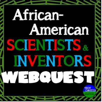 Preview of African-American Scientists and Inventors Webquest