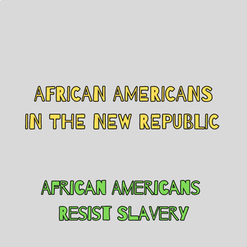 Preview of African Americans in the New Republic: African Americans Resist Slavery