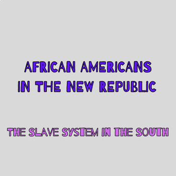 Preview of African Americans in the New Republic: The Slave System in the South