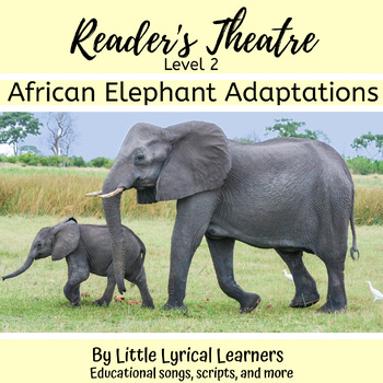 African Elephant Adaptations Reader's Theatre script: Level 2 | TPT