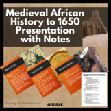 Medieval African History to 1650 PowerPoint and Note Sheet