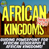 African Kingdoms and African Geography PowerPoint Notes Activity