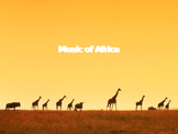 World Music (Africa) Lesson Plan (Funga Alafia) Powerpoint Slides