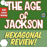 Age of Jackson Unit Hexagonal Review to Build Critical Thinking