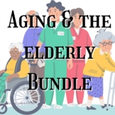 Aging & the elderly - sociology bundle