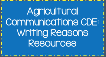 Preview of Agricultural Communications CDE: Writing Reasons Resources
