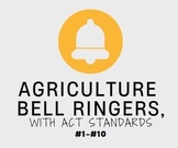 Agriculture Bell Ringers (#1-#10), with ACT Standards