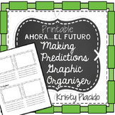 Ahora...El Futuro Making Predictions Graphic Organizer