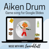 Aiken Drum Game Song for Google Slides